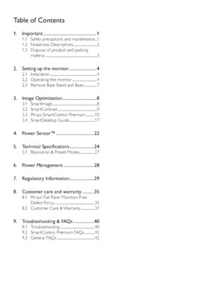 Page 21. Important ................................................ 1
1.1 Safety precautions and maintenance...1
1.2 Notational Descriptions .............................2
1.3 Disposal of product and packing 
material ................................................................3
2. Setting up the monitor......................... 4
2.1 Installation ...........................................................4
2.2 Operating the monitor ...............................4
2.3 Remove Base Stand and...