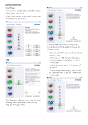 Page 1513
SmartImage
Allows user to change setting for better display 
setting based on content.
When Enter tainment is set, Smar tContrast and 
Smar tResponse are enabled.
ECO
Theft Deterrence Pane will only be active when 
selecting Theft Deterrence Mode from the 
drop-down Plug Ins menu.
To enable Theft Deterrence, clicking Enable 
Theft Deterrence Mode button brings up the 
following screen:
‡User can enter PIN between 4 and 9 digits 
numbers only. 
‡After entering PIN, Accept button takes 
user to the...