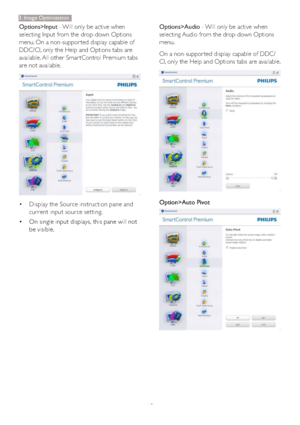 Page 1715 Options>Input - Will only be active when 
selecting Input from the drop-down Options 
menu. On a non-suppor ted display capable of 
DDC/CI, only the Help and Options tabs are 
available. All other Smar tControl Premium tabs 
are not available.
‡Display the Source instruction pane and 
current input source setting. 
‡On single input displays, this pane will not 
be visible.
Options>Audio - Will only be active when 
selecting Audio from the drop-down Options 
menu.
On a non-suppor ted display capable...