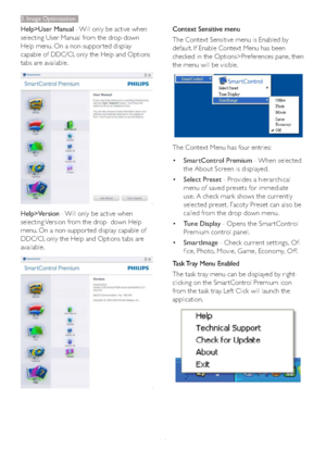 Page 1816 Help>User Manual - Will only be active when 
selecting User Manual from the drop-down 
Help menu. On a non-suppor ted display 
capable of DDC/CI, only the Help and Options 
tabs are available.
Help>Version - Will only be active when 
selecting Version from the drop- down Help 
menu. On a non-suppor ted display capable of 
DDC/CI, only the Help and Options tabs are 
available.
Context Sensitive menu
The Context Sensitive menu is Enabled by 
default. If Enable Context Menu has been 
checked in the...