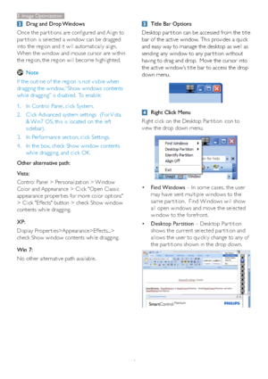 Page 2018
Drag and Drop Windows
Once the par titions are configured and Align to 
par tition is selected a window can be dragged 
into the region and it will automatically align.  
When the window and mouse cursor are within 
the region, the region will become highlighted.
Note
If the outline of the region is not visible when 
dragging the window, “Show windows contents 
while dragging” is disabled.  To enable:
1. In Control Panel, click System.
2. Click Advanced system settings  (For Vista 
& Win7 OS, this is...