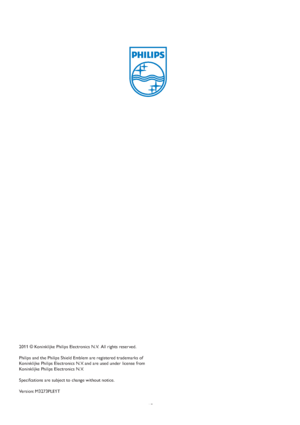 Page 4745
2011 © Koninklijke Philips Electronics N.V.  All rights reserved.
Philips and the Philips Shield Emblem are registered trademarks of
Koninklijke Philips Electronics N.V. and are used under license from
Koninklijke Philips Electronics N.V.
Specifcations are subject to change without notice.
Version: M3273PLE1T
 