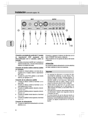 Page 18
 	
 
	
  
 
	 
	


	


G $

W X& ;%
Conexión a una tarjeta de sonido de 5.1 canales
(o reproductor DVD equipado con
descodificador de 5.1 canales, cable no
incluido)
1. Conecte el terminal miniDIN de 9 contactos al
sistema de altavoces, y los tres miniconectores
estéreo a la tarjeta de sonido.
Conexión de fuentes estéreo externas (cables
no incluidos)
2 Conecte el minijack estéreo a la toma de...