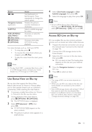 Page 1513
   
 
 
 
 
4 Select  [2nd Audio Language] 
 or  [2nd 
Subtitle Language] 
, then press  OK 
. 
 
 
 
5  Select the language to play, then press  OK 
.
 
Note
  To turn off the Bonus View (Picture-in-
Picture), press  
   
 OPTIONS 
 /  
 ( OPTIONS),
select  [PIP Selection] 
 >  [Of f ] 
, then press  OK 
.
 
 
 
 
 
 
Access BD-Live on Blu-ray 
 
BD-Live enabled Blu-ray discs include exclusive 
ser vices such as movies and other online bonuses.   
 
 
 
1  Prepare the internet connection and  set up...