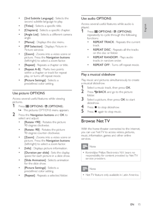 Page 1715
   
 
 
 
 
 
Use audio OPTIONS 
 
Access several useful features while audio is 
played.   
 
 
1 Press  
 
 
 OPTIONS 
 /  
 ( OPTIONS 
) 
repeatedly to cycle through the following 
functions:

   
 
 
 
 
 
REPEAT TRACK 
 : Repeats the current 
track.

   
 
 
 
REPEAT DISC 
 : Repeats all the tracks 
on the disc or folder.

   
 
 
 
REPEAT RANDOM : Plays audio 
tracks in random order.

   
 
 
 
REPEAT OFF : Turns off repeat mode.
 
 
 
 
 
 
 
Play a musical slideshow 
 
Play music and pictures...