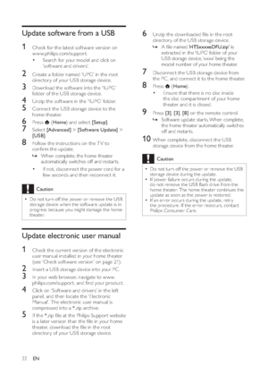 Page 2422
   
 
 
6  Unzip the downloaded  le in the root 
director y of the USB storage device.
» 
 
 
 
A  le named ‘ HTSxxxxeDFU.zip’ i 
s 
extracted in the ‘\UPG’ folder of your 
USB storage device, ‘xxxx’ being the 
model number of your home theater.    
 
 
 
 
7  Disconnect the USB storage device from 
the PC , and connect it to the home theater.   
 
 
8 Press  
 ( Home).

 
 
 
 
Ensure that there is no disc inside 
the disc compar tment of your home 
theater and it is closed.
   
 
 
 
 
9 Press  [3]...