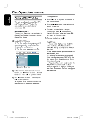 Page 3030
EnglishPlaying a MP3/ WMA disc
This unit can playback most of the MP3 
and Windows Media™ Audio fi les 
recorded on a recordable disc or 
commercial CD.
Before you start ... 
Turn on your TV to the correct Video In 
channel. See ‘Finding the correct viewing 
channel’ for details.
A Load a MP3/WMA disc. 
