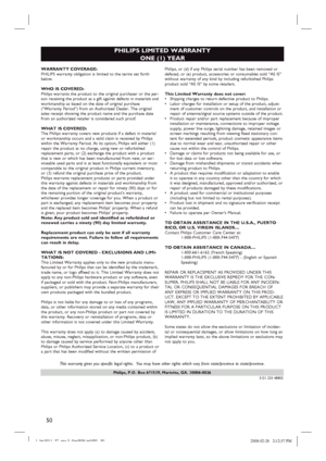 Page 5050
Philips, P.O. Box 671539, Marietta, GA. 30006-0026
PHILIPS LIMITED WARRANTY
ONE (1) YEAR
WARRANTY COVERAGE:
PHILIPS warranty obligation is limited to the terms set forth
below.
WHO IS COVERED: 
Philips warrants the product to the original purchaser or the per-
son receiving the product as a gift against defects in materials and
workmanship as based on the date of original purchase
(“Warranty Period”) from an Authorized Dealer. The original
sales receipt showing the product name and the purchase date...