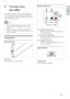 Page 97
Bottom connectors
  
a DIGITAL IN-OPTICAL
Connect to the optical audio output on a 
T V or digital device.
b DIGITAL IN-COAXIAL
Connect to the coaxial audio output on a 
T V or digital device.
c AUDIO IN-AUX L /R
Connect to the analog audio output on a 
T V or analog device.
Back connector
  
SUBWOOFER
Connect to the subwoofer.
3
12
4  Connect your 
SoundBar
This section helps you connect your SoundBar to 
a TV and other devices. For information about the 
basic connections of the SoundBar and...
