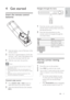 Page 1313
Navigate through the menu
1  Point the remote control directly at the 
remote sensor on the product and select 
the desired function.
2  Press the following buttons on the 
remote control to navigate through the 
on-screen menus.
Button  Action
Move up or down
Move lef t or right
OKCon rm a selection
Enter numbers
Find the correct viewing 
channel
1 Press   to turn on this product.
2 Press  DISC to switch to disc mode.
3  Turn on the T V and switch to the correct 
video-in channel in one of the...