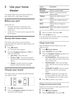 Page 1110
Sound experienceDescription
SOUNDSelects a sound mode.
SURROUNDSelects a surround sound or stereo sound.
TREBLEAdjusts the high frequency output.
MIDAdjusts the middle frequency output.
BASSAdjusts the low frequency output.
AUDIO SYNCDelays the audio to match the video.
3 Select an option, then press OK.
4 Press  (Back) to exit.
If you do not press a but ton within five seconds, it automatically exits the menu.
Change sound mode
Select predefined sound modes to suit your video or music.
1 Press...