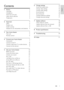 Page 21
6 Change settings   15
Access the setup menu   15
Change video settings  16
Change audio settings  16
Set up network  16
Set up EasyLink  16
Change preference settings  17
Change advanced settings  17
7 Update software   18
Check software version   18
Update software from the network   18
Update software from a USB   18
8 Product specifications   19
9 Troubleshooting   20
10 Index   21
Contents
1 Notice   2
Copyright   2
Compliance  2
Mains fuse (UK only)  2
Open source software  2
Trademarks  2
2...