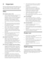 Page 54
 •Never place the product or any objects on power cords or on other electrical equipment.
 •If the product is transpor ted in temperatures below 5°C , unpack the product and wait until its temperature matches room temperature before connecting it to the power outlet.
 •Visible and invisible laser radiation when open. Avoid exposure to beam.
 •Do not touch the disc optical lens inside the disc compar tment.
Risk of overheating! 
 •Never install this product in a confined space. Always leave a space of...