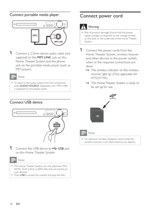 Page 1818
Connect power cord
  Warning
 
Risk of produc t damage! Ensure that the power   •
supply voltage corresponds to the voltage printed 
on the back or the under side of the Home Theater 
System.
   
 
 
1  Connect the power cords from the 
Home Theater System, wireless receiver 
and other devices to the power outlets 
when all the required connections are 
done.
   
 
 
The wireless indicator on the wireless    »
receiver light up. (Only applicable for 
HTS3377W)
   
 
 
The Home Theater System is ready...