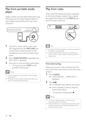 Page 3232
Play from radio
   
Check if the FM antenna has been connected 
to this Home Theater System. If not, connect 
the supplied FM antenna to the  FM75  
 
 
 jack 
and  x its ends to the wall.
   
 
  
 
Tip
 
For bet ter FM stereo reception, connec t an ex ternal   •
FM antenna (not supplied).
   
Position the antenna as far away as possible from 
  •
your T V, VCR or other r adiation source to prevent 
interference.
   
 
 
 
First time tuning
 
 
When you access to radio mode for the  rst 
time,...