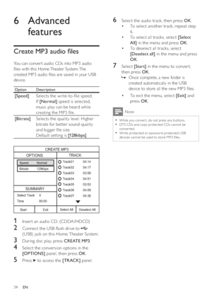 Page 3434
6  Select the audio track, then press  OK 
.
   
 
 
To select another track, repeat step  • 
6.
   
 
 
To select all tracks, select   • [Select 
All] 
 in the menu and press  OK 
. 
   
 
 
To deselect all tracks, select  • 
  [Deselect all] 
 in the menu and press 
  OK 
.
 
 
 
 
 
 
7 Select  [Start] 
 in the menu to conver t, 
then press  OK 
. 
   
 
 
Once complete, a new folder is    »
created automatically in the USB 
device to store all the new MP3  les.
   
 
 
 
 
 
 
To exit the menu,...