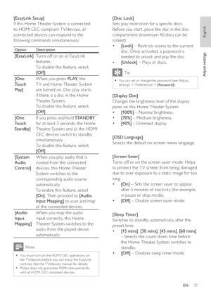 Page 3737
   
 
 
 
[Disc Lock] 
   
Sets play restriction for a speci c discs. 
Before you star t, place the disc in the disc 
compar tment (maximum 40 discs can be 
locked).
   
 
 
  • [Lock] 
 – Restricts access to the current 
disc. Once activated, a password is 
needed to unlock and play the disc. 
   
 
 
  • [Unlock] 
 – Plays all discs.
 
Tip
 
You can set or change the password (see ‘Adjust   •
set tings’ > ‘Preferences’ >  [Password] 
).
 
 
 
 
 
[Display Dim] 
   
Changes the brightness level of...