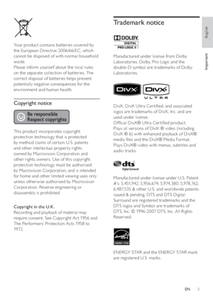 Page 55
Trademark notice
   
 
  
 
 
Manufactured under license from Dolby 
Laboratories. Dolby, Pro Logic and the 
double-D symbol are trademarks of Dolby 
Laboratories.
   
 
 
 
 
 
DivX , DivX Ultra Cer ti ed, and associated 
logos are trademarks of DivX , Inc. and are 
used under license.
   
Of cial DivX® Ultra Cer ti ed product.
   
Plays all versions of DivX ® video (including 
DivX ® 6) with enhanced playback of DivX® 
media  les and the DivX® Media Format.
   
Plays DivX® video with menus,...