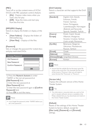 Page 4343
   
 
 
 
[DivX Subtitle] 
   
Selects a character set that suppor ts the DivX 
subtitle.
   
[Standard] 
English, Irish, Danish, 
Estonian, Finnish, 
French, German, 
Italian, Por tuguese, 
Luxembourgish, Nor wegian 
(Bokmål and Nynorsk), 
Spanish, Swedish, Turkish
   
[Central 
Europe]  Polish, Czech, Slovak, 
Albanian, Hungarian, 
Slovene, Croatian, Serbian 
(Latin script), Romanian
   
[Cyrillic] 
Belarusian, Bulgarian, 
Ukrainian, Macedonian, 
Russian, Serbian
   
[Greek] 
Greek
   
[Hebrew]...