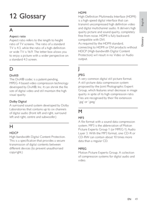 Page 4949
   
 
HDMI
   
High-De nition Multimedia Inter face (HDMI) 
is a high-speed digital inter face that can 
transmit uncompressed high de nition video 
and digital multichannel audio. It delivers high 
quality picture and sound quality, completely 
free from noise. HDMI is fully back ward-
compatible with DVI.
   
As required by the HDMI standard, 
connecting to HDMI or DVI products without 
HDCP (High-bandwidth Digital Content 
Protection) will result in no Video or Audio 
output. 
   
J
 
 
 
JPEG...