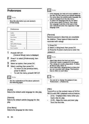 Page 3636
  Note
 
If the language you have set is not available on   •the disc, the disc uses its own default language.
   
For some discs, the subtitle/audio language can   •only be changed from the disc menu.
   
To select the languages that are not listed   •in the menu, select  [Others] 
. Then check 
the Language Code list at the back of this 
user manual and enter the respective 4-digit 
language code.
   
  
 
 
 
 
 
[Parental] 
   
Restricts access to discs that are unsuitable 
for children. These...