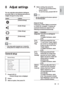 Page 3131
   
 
 
4  Select a setting, then press  OK 
.
   
 
 
To return to the previous menu,  • 
press  
   
 BACK 
.
   
 
 
To exit the menu, press   • 
 
 
 SETUP 
.
 
Note
 
See the explanations of the above options in   •the following pages.
 
 
 
 
 
[EasyLink Setup] 
   
If this Home Theater System is connected 
to HDMI CEC compliant T V/devices, all 
connected devices can respond to the 
following commands simultaneously:
  Option  Description
 
 
[EasyLink] 
Turns off or on all EasyLink 
features....