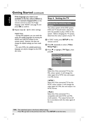 Page 2020
EnglishIf the language you want is not 
available in the list, select { Others }.
Use the numeric keypad (0-9) on the 
remote control to enter the 4-digit 
language code ‘XXXX’ (see page 4) and 
press OK to confi rm.
E Repeat steps C ~ D for other settings.
Helpful Hints:
– During DVD playback, you can switch the 
audio and subtitle languages by pressing the 
AUDIO and SUBTITLE buttons on the 
remote control.  However, this does not 
change the default settings you have made 
here.
– For some DVDs,...