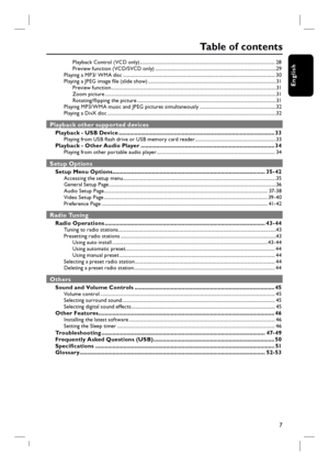 Page 77
English
Table of contents
Playback Control ( VCD only) ................................................................................................................. 28
Preview function ( VCD/SVCD only) .....................................................................................................29
Playing a MP3/ WMA disc ............................................................................................................................... 30
Playing a JPEG image fi le (slide show)...