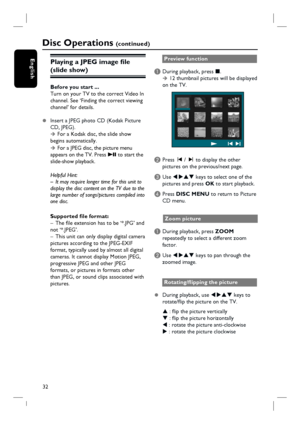 Page 3232
EnglishPlaying a JPEG image fi le 
(slide show) 
Before you start ... 
Turn on your TV to the correct Video In 
channel. See ‘Finding the correct viewing 
channel’ for details.
z  Insert a JPEG photo CD (Kodak Picture 
CD, JPEG). 
