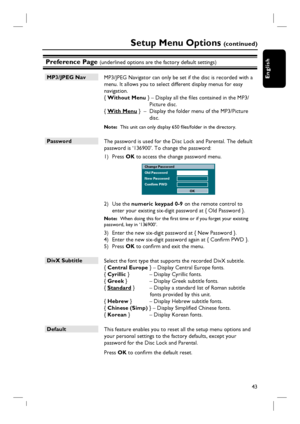 Page 4343
English
Preference Page (underlined options are the factory default settings)
MP3/JPEG Nav
 MP3/JPEG Navigator can only be set if the disc is recorded with a 
menu. It allows you to select different display menus for easy 
navigation.
{ Without Menu } – Display all the fi les contained in the MP3/
Picture disc.
{ With Menu }  –  Display the folder menu of the MP3/Picture 
disc.
Note:  This unit can only display 650 fi les/folder in the directory.
Password
 The password is used for the Disc Lock and...