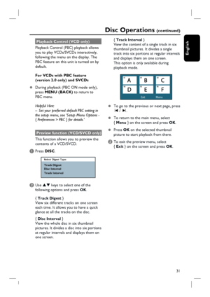 Page 3131
English
Playback Control (VCD only)
Playback Control (PBC) playback allows 
you to play VCDs/SVCDs interactively, 
following the menu on the display. The 
PBC feature on this unit is turned on by 
default.
For VCDs with PBC feature 
(version 2.0 only) and SVCDs
z  During playback (PBC ON mode only), 
press MENU (BACK) to return to  
PBC menu.
Helpful Hint:
–  Set your preferred default PBC setting in 
the setup menu, see ‘Setup Menu Options - 
{ Preferences > PBC } for details.’
Preview function...