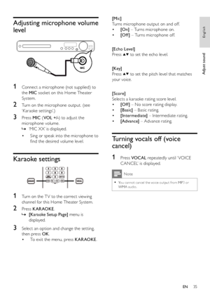 Page 3535
   
 
 
 
 
 
[Mic] 
   
Turns microphone output on and off.
   
 
 
  • [On] 
 – Turns microphone on. 
   
 
 
  • [Of f ] 
 – Turns microphone off.
 
 
  
 
 
 
 
 
[Echo Level] 
   
Press  
 
  
 to set the echo level.
 
 
  
 
 
 
[Key] 
   
Press  
 
  
 to set the pitch level that matches 
your voice.
   
  
 
 
 
[Score] 
   
Selects a karaoke rating score level.
   
 
 
  • [Of f ] 
 – No score rating display. 
   
 
 
  • [Basic] 
 – Basic rating.
   
 
 
  • [Intermediate] 
 – Intermediate...