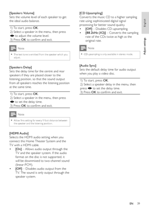 Page 3939
   
 
 
 
[CD Upsampling] 
   
Conver ts the music CD to a higher sampling 
rate using sophisticated digital signal 
processing for better sound quality. 
   
 
 
  • [Of f ] 
 – Disables CD-upsampling.
   
 
 
  • [88.2kHz (X2)] 
 – Conver ts the sampling 
rate of the CDs twice as high as the 
original rate. 
  Note
 
CD upsampling is only available in stereo mode.  •
 
 
 
 
 
[Audio Sync] 
   
Sets the default delay time for audio output 
when you play a video disc.
  1) To star t, press  OK 
....