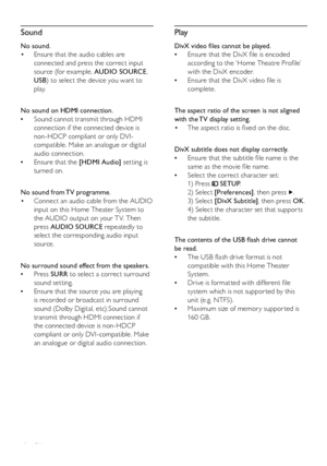 Page 4848
Play
   
DivX video ﬁ les cannot be played.
   
Ensure that the DivX ﬁ le is encoded    •
according to the ‘Home Theatre Proﬁ le’ 
with the DivX encoder.
   
Ensure that the DivX video ﬁ le is    •
complete.
   
  
 
 
The aspect ratio of the screen is not aligned 
with the TV display setting.
   
 
 
The aspect ratio is ﬁ xed on the disc. • 
 
 
 
 
  
 
 
DivX subtitle does not display correctly.
   
Ensure that the subtitle ﬁ le name is the    •
same as the movie ﬁ le name.
   
Select the correct...