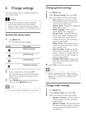 Page 1414
Change general settings
1 Press  SETUP.
2 Select  [General Setup] , then press OK.
3 Select and adjust the following set tings:
• [Disc Lock] : Restricts play to disc. 
Password (PIN code) is required to 
unlock the disc before play.
• [Display Dim]  : Changes the brightness 
of the display panel.
• [OSD Language]  : Selects the on-
screen display menu language.
• [Screen Saver]  : Enables or disables 
screen saver mode. If enabled, the 
screen enters idle mode af ter 10 
minutes of inactivity (for...