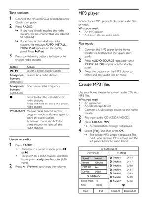 Page 1616
MP3 player
Connect your MP3 player to play your audio files 
or music.
What you need
• An MP3 player.• A 3. 5mm stereo audio cable.
Play music
1 Connect the MP3 player to the home 
theater as described in the Quick star t 
guide. 
2 Press  AUDIO SOURCE  repeatedly until 
‘ MUSIC I-LINK ’ appears on the display 
panel.
3 Press the but tons on the MP3 player to 
s elect and play audio files or music.
Create MP3 files
Use your home theater to conver t audio CDs into 
MP3 files. 
What you need
• An audio...