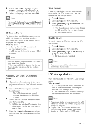 Page 1717
English
Clear memory
If your storage device does not have enough memor y for the BD-Live content, clear the memor y on the storage device.
1 Press  (Home).
2 Select [Setup], and then press OK.
3 Select [Advanced] > [Clear memory], and then press OK.
 »This clears the local memor y and deletes the BD-Live files that you downloaded on your storage device.
Disable BD-Live
To restrict access to BD-Live, turn on the BD-Live security.
1 Press  (Home).
2 Select [Setup], and then press OK.
3 Select [Advanced]...