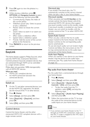 Page 2222
One-touch playIf you enable One-touch play, the T V automatically switches to the correct channel when you play a disc in your home theater.
One-touch standbyWhen you press and hold  (Standby) on the remote control, the home theater and all the connected HDMI-CEC devices (that suppor t one-touch standby) switch to the standby mode.If one-touch standby is enabled on your home theater, you can switch to standby with the remote control of the T V or other HDMI-CEC devices.
System Audio  ControlWhen you...