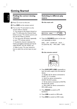 Page 2020
EnglishFinding the correct viewing 
channel
A Press 2 to turn on the unit.
B Press DISC on the remote control.
C Turn on the TV and switch it to the 
correct video-in channel.  
