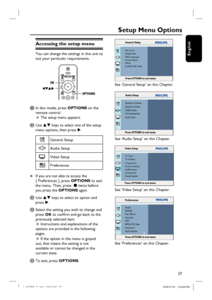 Page 3737
English
Press OPTIONS to exit menu
General Setup
Disc Lock
Display Dim
OSD Language
Screen Saver
DivX(R) VOD Code Sleep
See ‘General Setup’ on this Chapter.
Press OPTIONS to exit menu
Audio Setup
Speakers Volume
Speakers Delay
HDMI Audio
CD Upsampling
Audio Sync
See ‘Audio Setup’ on this Chapter.
Press OPTIONS to exit menu
Video Setup
TV Type
TV Display
Progressive
Picture Setting
HDMI Setup
Component
Closed Caption
See ‘Video Setup’ on this Chapter.
Press OPTIONS to exit menu
Audio
Subtitle
Disc...