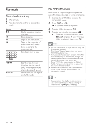 Page 3030
Play MP3/WMA music
   
MP3/ WMA is a type of highly compressed 
audio  le ( les with .mp3 or .wma extensions).
1  Inser t a disc or USB that contains the 
MP3/WMA music.
2 Press  DISC 
 or  USB 
.
   
 
 
A contents menu is displayed.   »
3  Select a folder, then press  OK 
.
4  Select a track to play, then press   
.
   
 
 
To return to the main menu, press   • 
 
 
 BACK 
 or press   
 until ‘Previous’ 
folder is selected, then press  OK 
.
Note
 
For disc recorded in multiple sessions, only the...