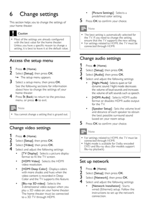 Page 1716
• [Picture Settings] : Selects a predefined color set ting.
5 Press OK to confirm your choice.
Note
 •The best set ting is automatically selected for the T V. If you need to change the set ting, ensure that the T V suppor ts the new set ting. •For set tings related to HDMI, the T V must be connected through HDMI.
Change audio settings
1 Press  (Home).
2 Select [Setup], then press OK.
3 Select [Audio], then press OK. 
4 Select and adjust the following set tings:
• [Night Mode] : Selects quiet or full...