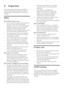 Page 54
 •Never place the product or any objects on power cords or on other electrical equipment.
 •If the product is transpor ted in temperatures below 5°C , unpack the product and wait until its temperature matches room temperature before connecting it to the power outlet.
 •Visible and invisible laser radiation when open. Avoid exposure to beam.
 •Do not touch the disc optical lens inside the disc compar tment.
Risk of overheating! 
 •Never install this product in a confined space. Always leave a space of...