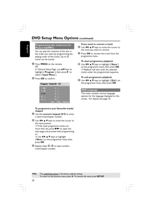 Page 2828
English
DVD Setup Menu Options (continued)
TIPS:The underlined option is the factory default setting.
To return to the previous menu, press  1.  To remove the menu, press  SETUP.
Programming disc tracks (not for
Picture CD/MP3)
You can play the contents of the disc in
the order you want by programming the
playing order of the tracks. Up to 20
tracks can be stored.
1Press  PROG  on the remote.
OR
In ‘General Setup Page’, use  34 keys to
highlight {  Program }, then press  2 to
select {  Input Menu  }....