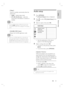 Page 35English
EN     35
Adjust settings
[ Sleep ]
Switch to standby automatically after the 
preset time.
[ Off ] – disable sleep mode.
[ 15, 30, 45, 60 mins ] – select the 
count down time before it switches to 
standby.
   Tips
You can direc tly access to sleep timer func tion by 
pressing SLEEP repeatedly on the remote control 
until the count down time is displayed on the display 
panel. •
[ DivX(R) VOD Code ]
Display the DivX® registration code.
   Tips
Enter this unit’s DivX registr ation code when you...