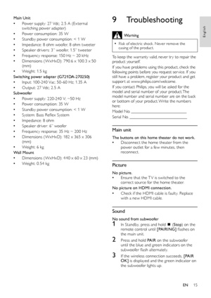 Page 1715
9 Troubleshooting
Warning
Risk of electric shock . Never remove the  •casing of the product. 
To keep the warranty valid, never tr y to repair the 
product yourself. 
If you have problems using this product, check the 
following points before you request ser vice. If you 
still have a problem, register your product and get 
suppor t at www.philips.com/welcome. 
If you contact Philips, you will be asked for the 
model and serial number of your product. The 
model number and serial number are on the...