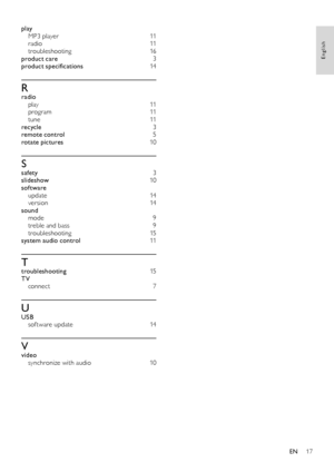 Page 1917
play MP3 player 11radio 11troubleshooting 1 6
product care 3
product specifications 1 4
Rradio play 11program 11tune 11
recycle 3
remote control 5
rotate pictures 1 0
Ssafety 3
slideshow 1 0
software update 1 4version 14
sound mode 9treble and bass 9troubleshooting 1 5
system audio control 1 1
Ttroubleshooting 1 5
TV connect 7
UUSB sof tware update 1 4
Vvideo synchronize with audio 1 0
English
EN
 