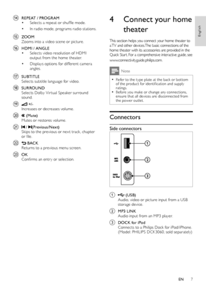 Page 97
4 Connect your home 
theater
This section helps you connect your home theater to 
a TV and other devices. The basic connections of the 
home theater with its accessories are provided in the 
Quick Star t. For a comprehensive interactive guide, see 
www.connectivityguide.philips.com. 
Note
Refer to the type plate at the back or bot tom  •of the product for identification and supply 
ratings.
Before you make or change any connections, 
 •ensure that all devices are disconnected from 
the power outlet....