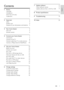 Page 31
7 Update software   17
Check software version   17
Update software from a CD-R or USB   17
8  Product specifications   17
9  Troubleshooting   19
10  Index   20
Contents
1  Notice   2
Copyright   2
Compliance  2
Mains fuse (UK only)  2
Trademarks  2
2 Important   4
Safety   4
Product care  4
Disposal of your old product and batteries 5
3 Your home theater   5
Main unit   5
Remote control  6
4 Connect your home theater   7
Connectors   7
Connect to the TV  8
Connect audio from TV or other devices   9...