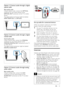 Page 1313
English
  
Set up audio for connected devices
When you connect a device to your home 
theater, check the audio settings.
1 On your T V and other devices, turn on 
HDMI-CEC . For details, see the user 
manual of the T V and the other device.
2 Select ‘Amplifier’ from the T V speakers 
menu. For details, see the T V user manual.
3 On your home theater, turn on System 
Audio Control, and then map the audio 
of the connected device to the correct 
connectors on your home theater (see ‘Play 
audio from...